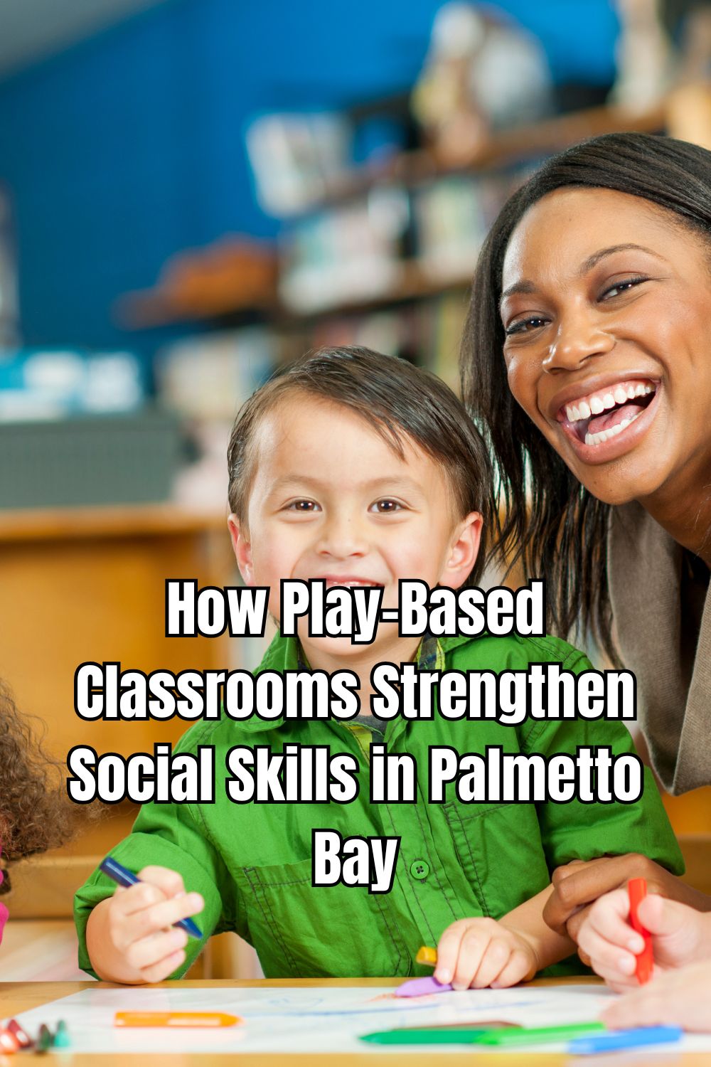 How Play-Based Classrooms Strengthen Social Skills in Palmetto Bay