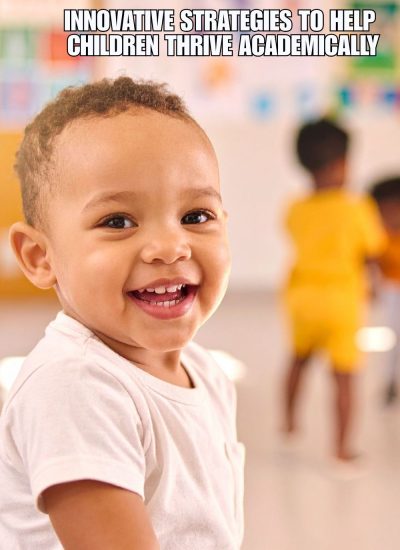 Innovative Strategies to Help Children Thrive Academically