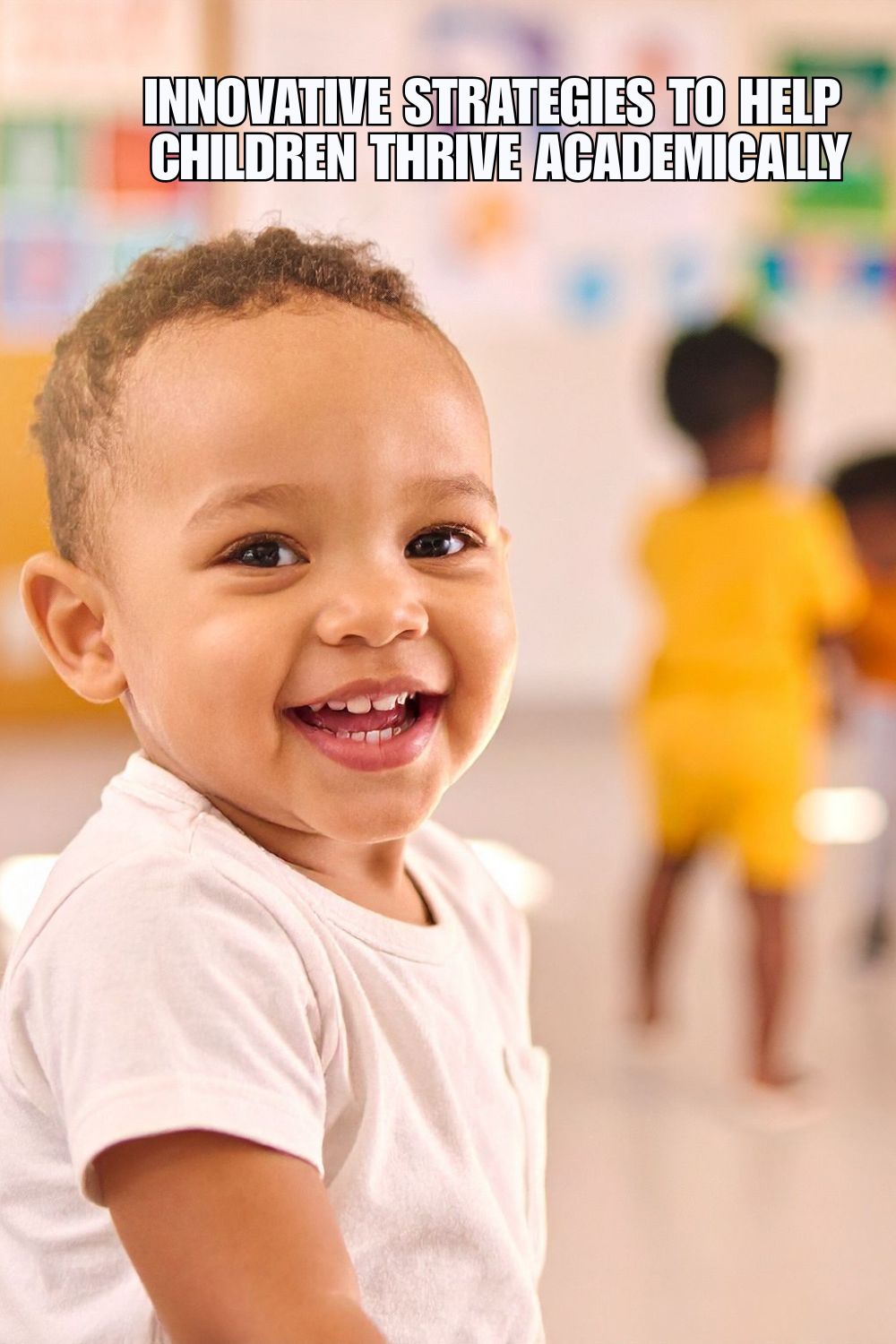 Innovative Strategies to Help Children Thrive Academically