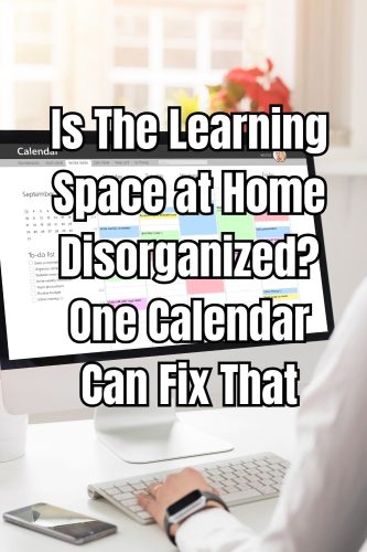 Is The Learning Space at Home Disorganized? One Calendar Can Fix That
