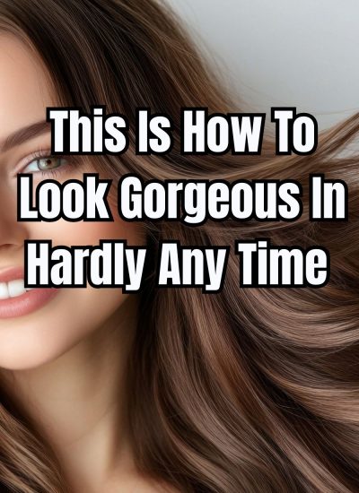 This Is How To Look Gorgeous In Hardly Any Time