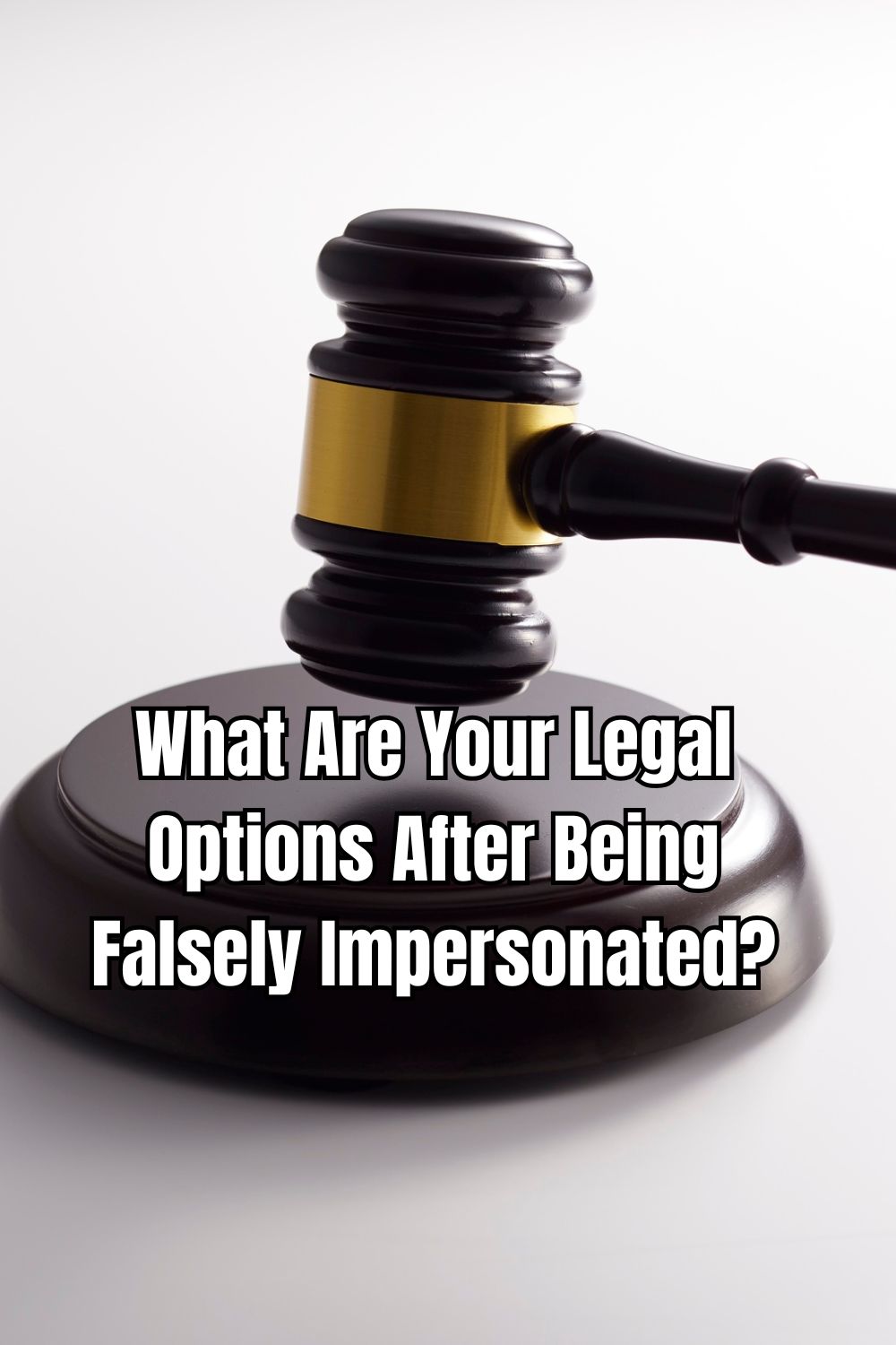 What Are Your Legal Options After Being Falsely Impersonated 