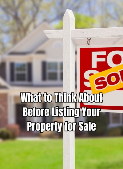 What to Think About Before Listing Your Property for Sale