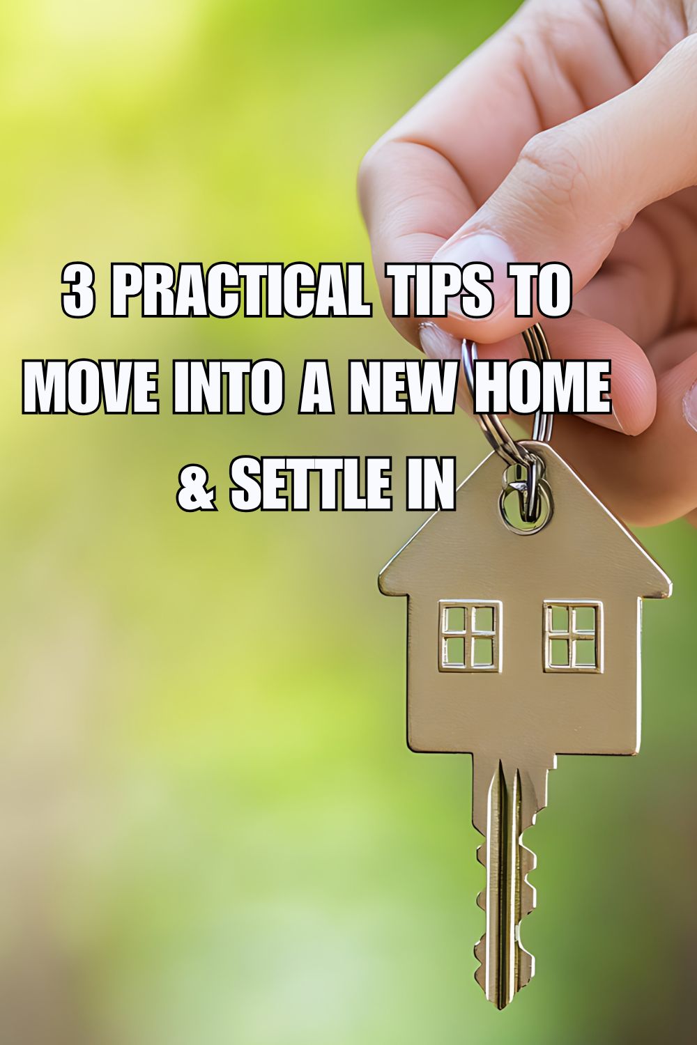 3 Practical Tips to Move into a New Home & Settle In