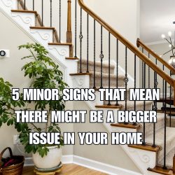 5 Minor Signs That Mean There Might Be A Bigger Issue In Your Home