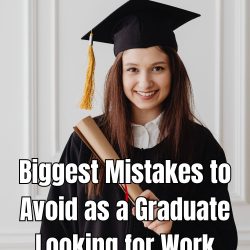 Biggest Mistakes to Avoid as a Graduate Looking for Work