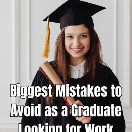 Biggest Mistakes to Avoid as a Graduate Looking for Work