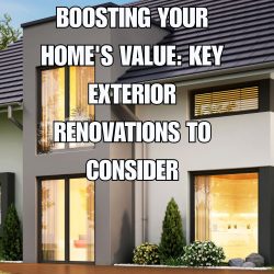 Boosting Your Home's Value Key Exterior Renovations to Consider