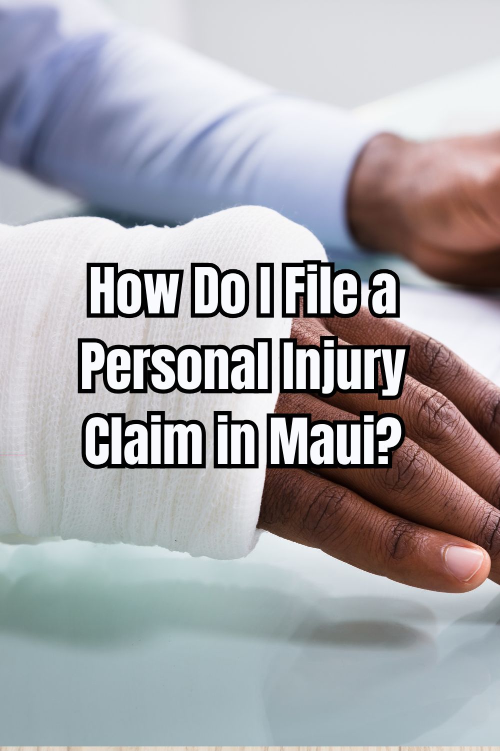 How Do I File a Personal Injury Claim in Maui?