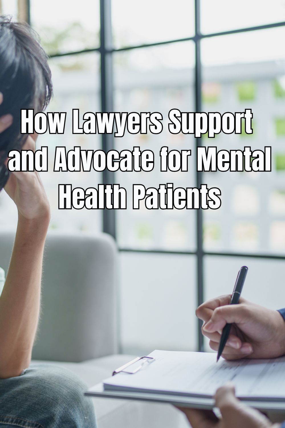 How Lawyers Support and Advocate for Mental Health Patients