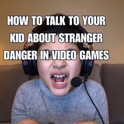 How to Talk to Your Kid About Stranger Danger in Video Games