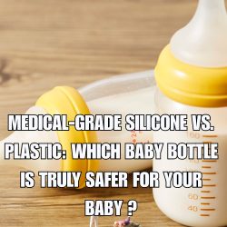 Medical-Grade Silicone vs. Plastic Which Baby Bottle Is Truly Safer for Your Baby