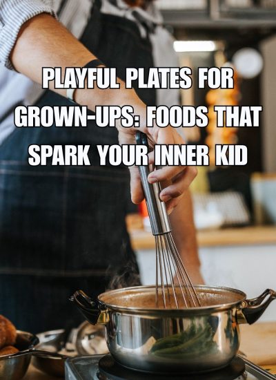 Explore Foods That Spark Your Inner Kid and create joyful meals with playful surprises that delight and entertain everyone.