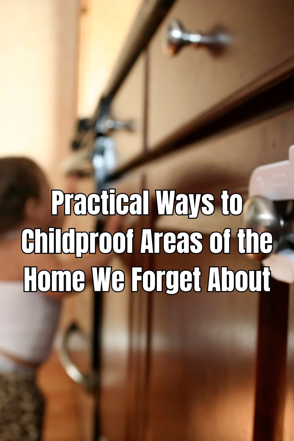 Practical Ways to Childproof Areas of the Home We Forget About