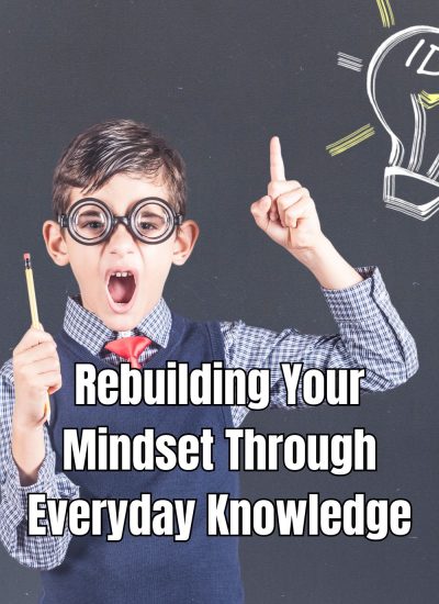 Transform your life by rebuilding your mindset. Discover methods to gain everyday knowledge for personal and career growth.