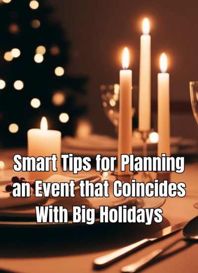 Smart Tips for Planning an Event that Coincides With Big Holidays