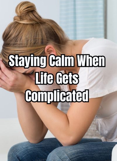 Staying Calm When Life Gets Complicated