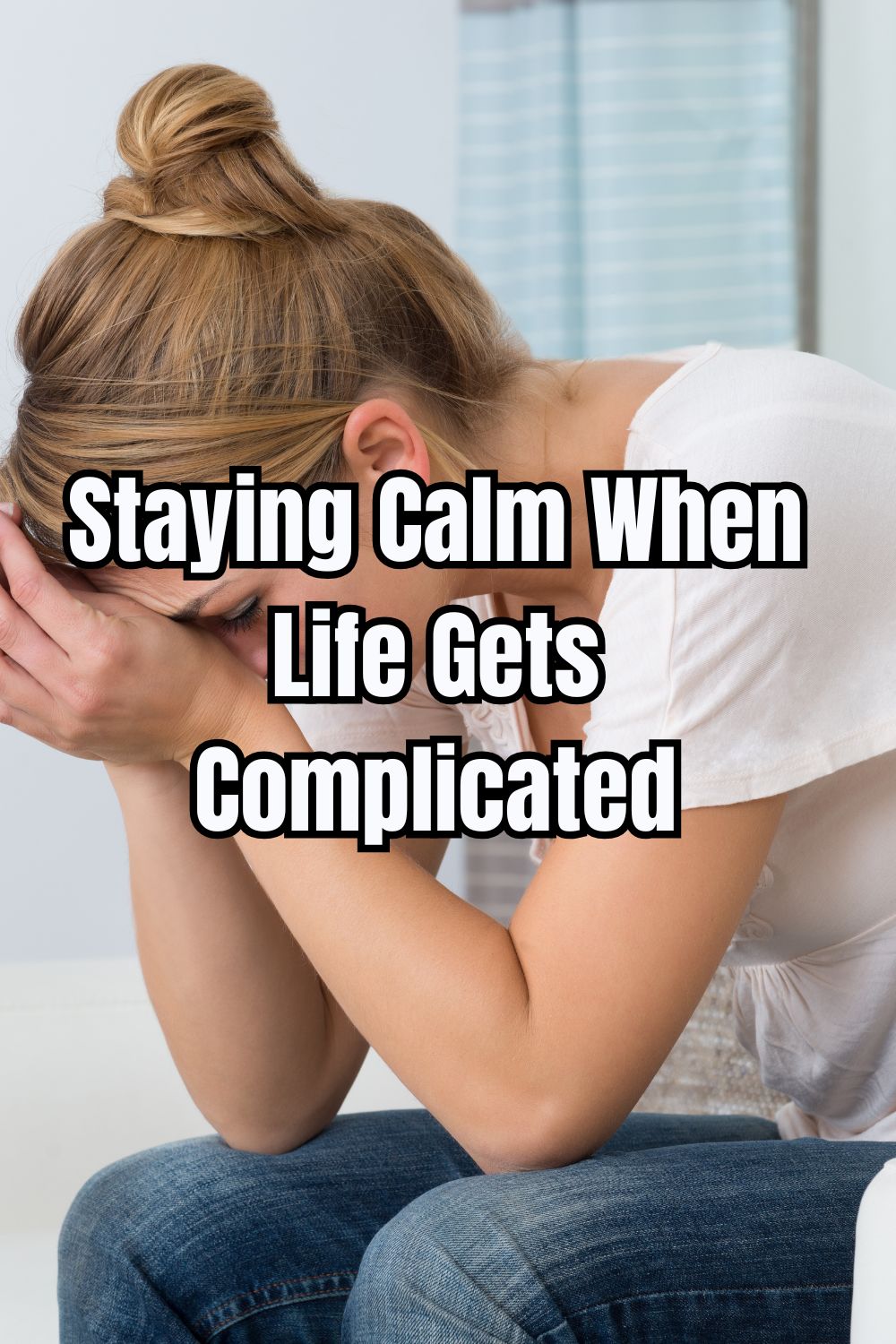 Staying Calm When Life Gets Complicated
