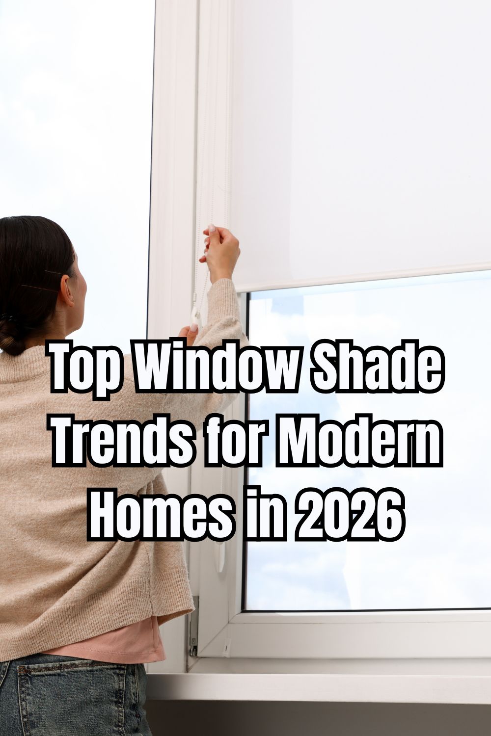 Top Window Shade Trends for Modern Homes in 2026
