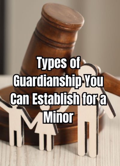 Types of Guardianship You Can Establish for a Minor