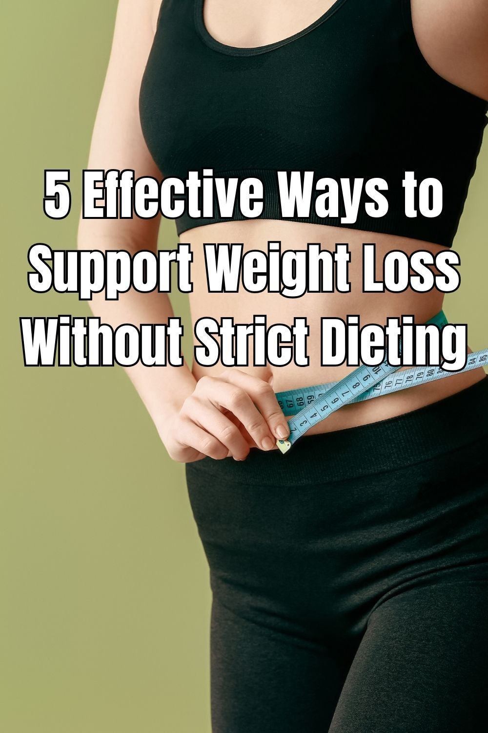 5 Effective Ways to Support Weight Loss Without Strict Dieting (1)