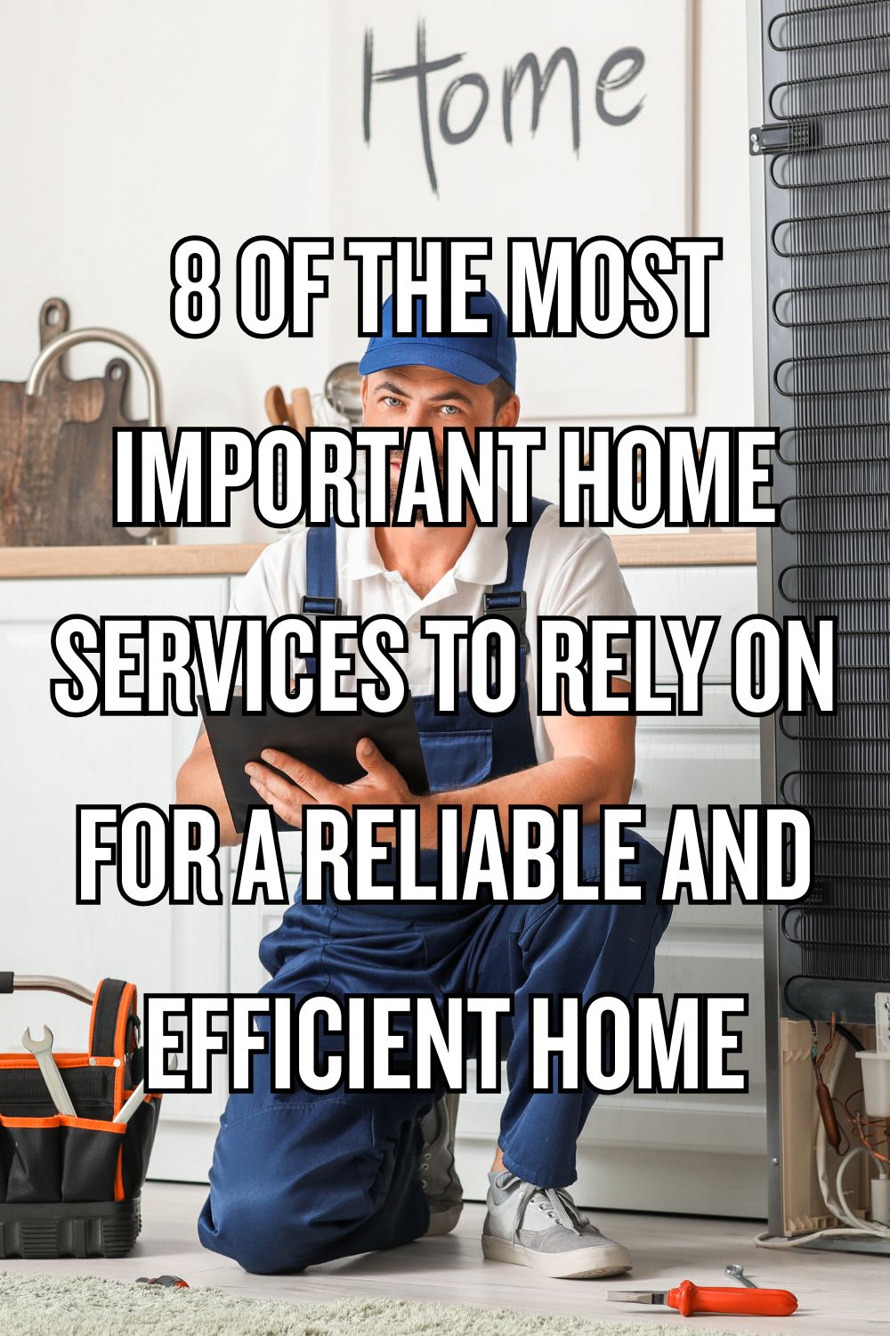 8 of the Most Important Home Services to Rely on for a Reliable and Efficient Home