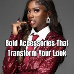 Bold Accessories That Transform Your Look