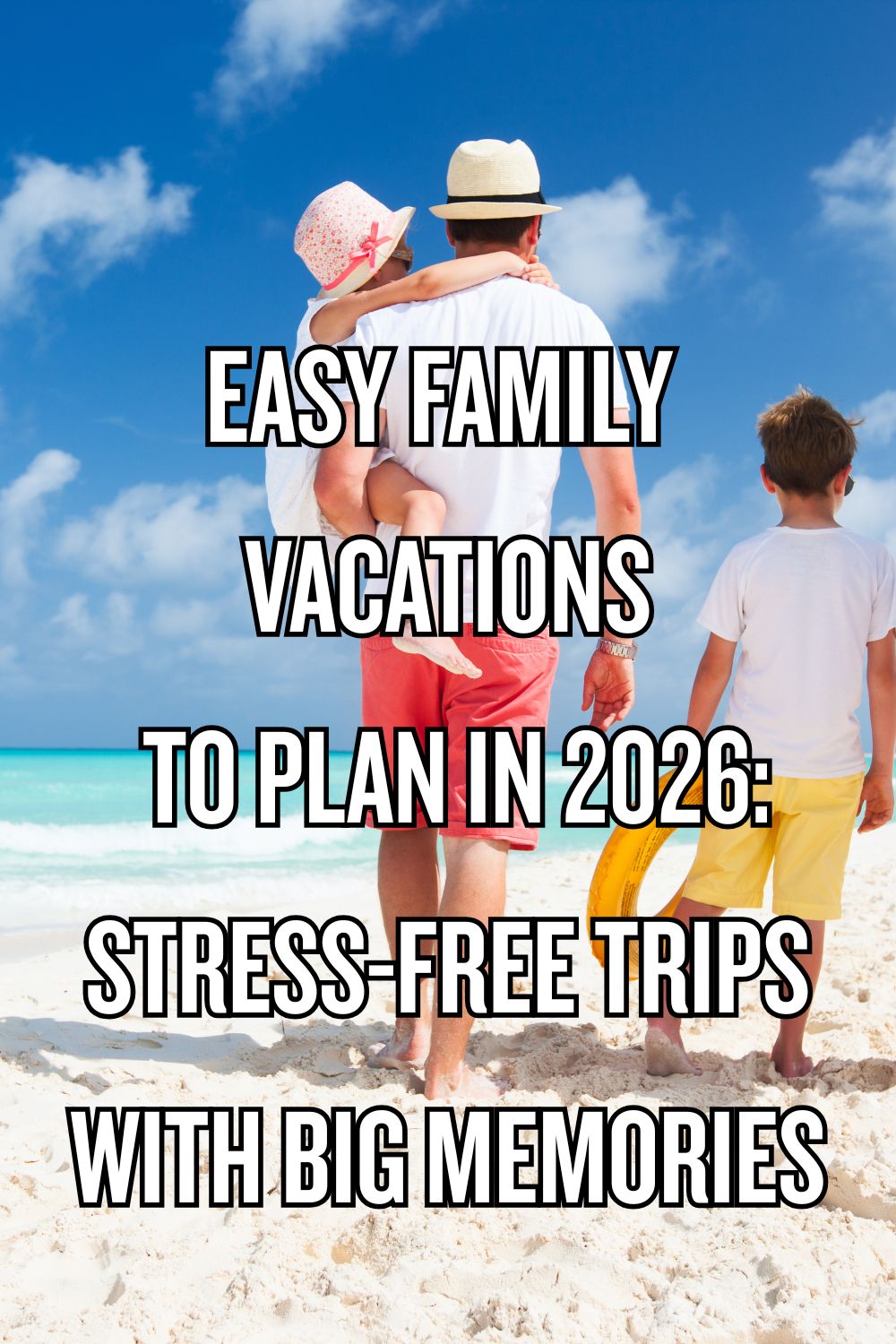 Easy Family vacations to Plan in 2026 Stress-Free Trips with Big Memories