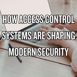 How Access Control Systems Are Shaping Modern Security