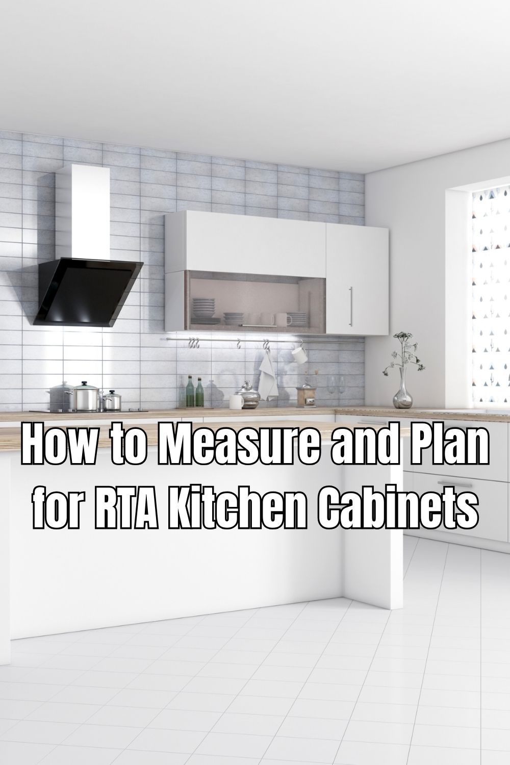 How to Measure and Plan for RTA Kitchen Cabinets