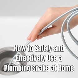 How to Safely and Effectively Use a Plumbing Snake at Home