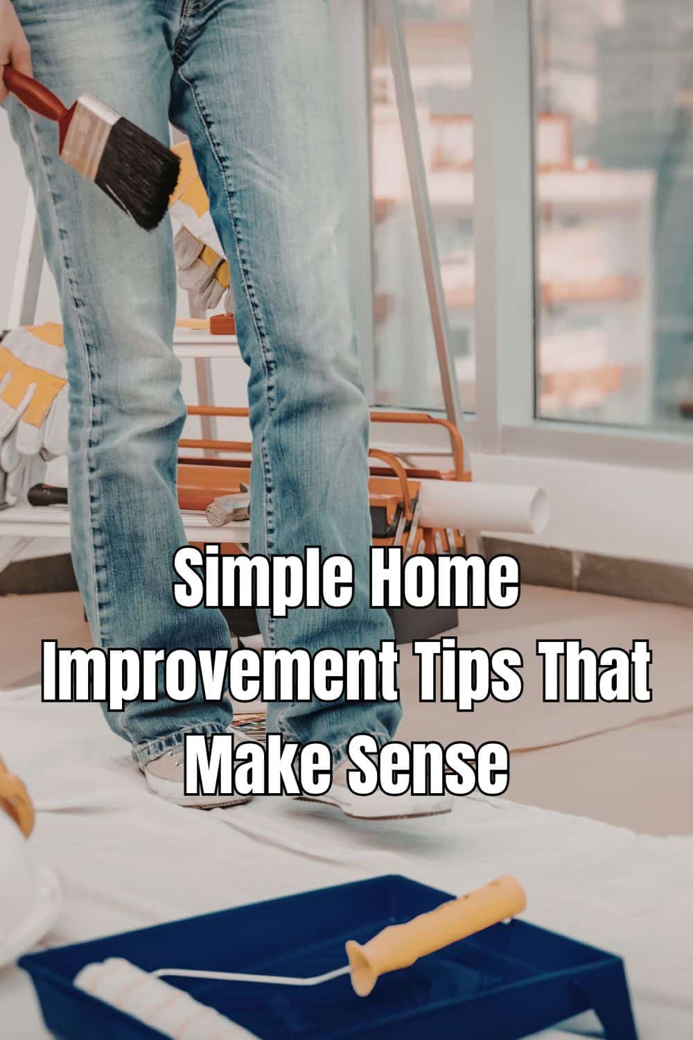 Simple Home Improvement Tips That Make Sense