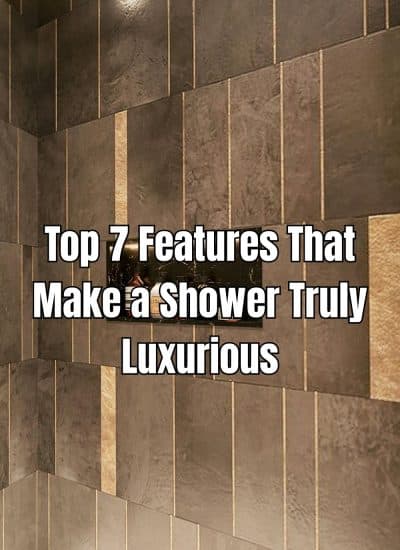 Top 7 Features That Make a Shower Truly Luxurious