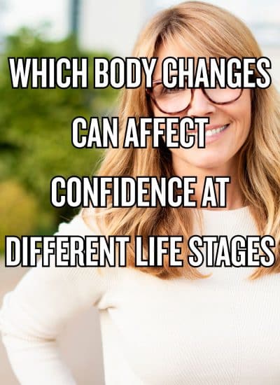 Which Body Changes Can Affect Confidence at Different Life Stages