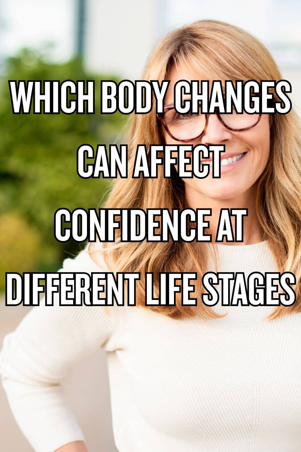 Which Body Changes Can Affect Confidence at Different Life Stages