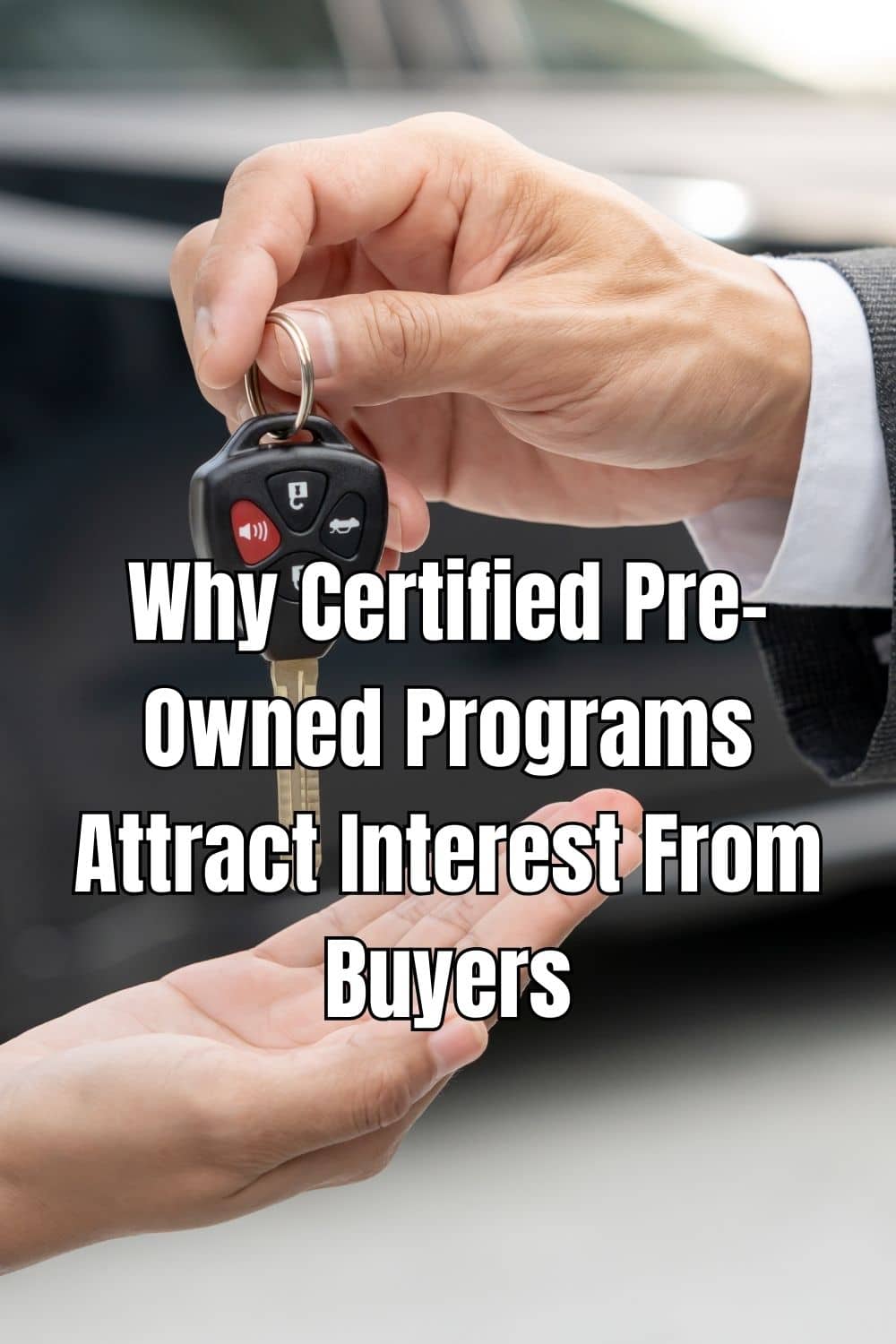 Why Certified Pre-Owned Programs Attract Interest From Buyers