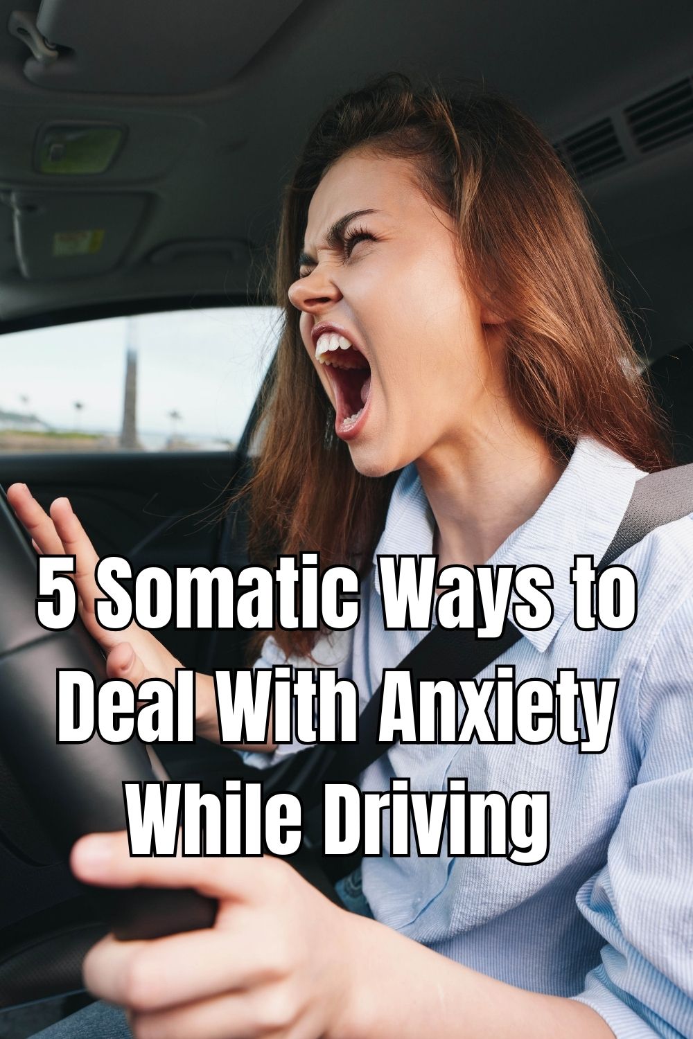 5 Somatic Ways to Deal With Anxiety While Driving