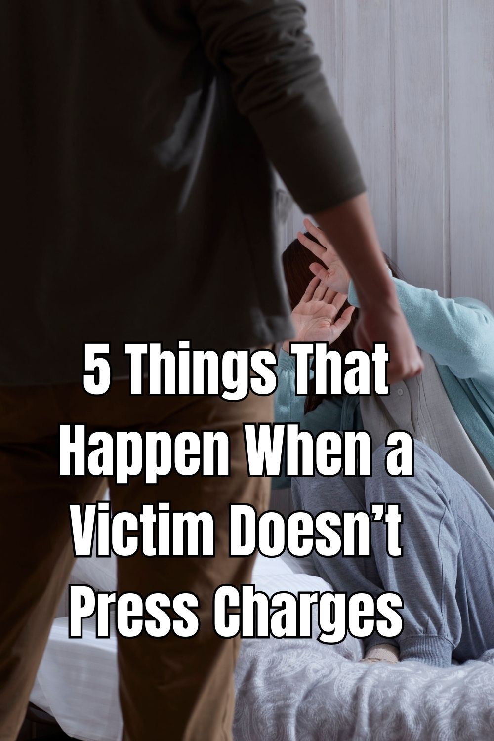 5 Things That Happen When a Victim Doesn’t Press Charges