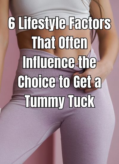 6 Lifestyle Factors That Often Influence the Choice to Get a Tummy Tuck