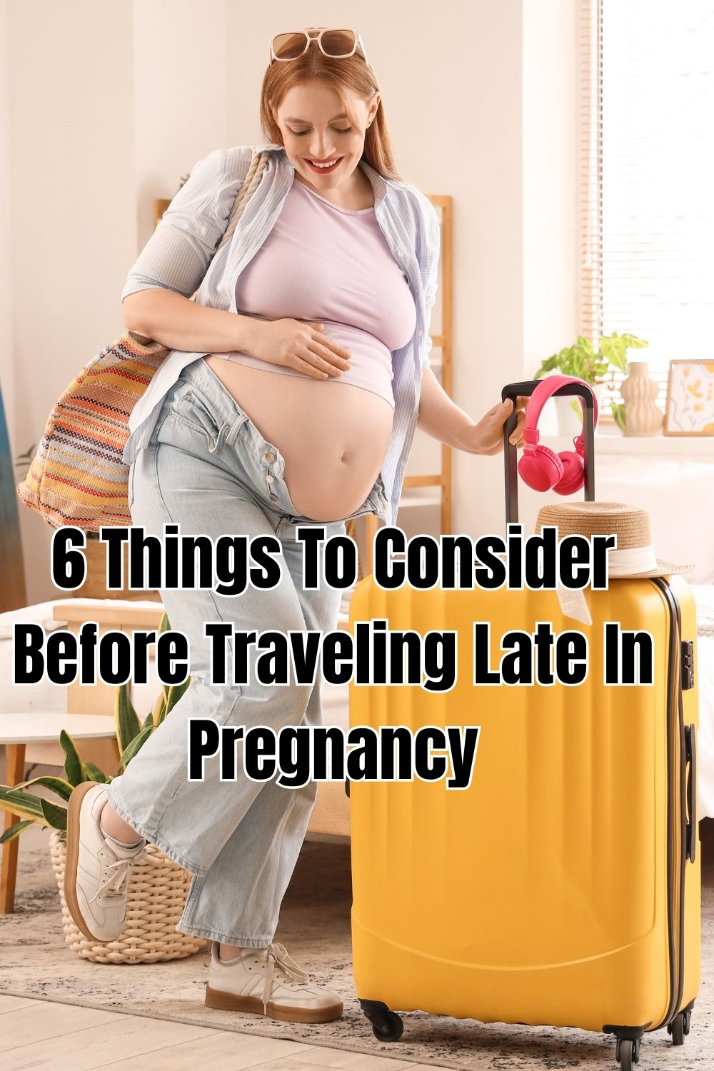 6 Things To Consider Before Traveling Late In Pregnancy