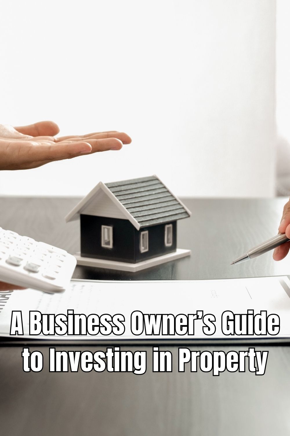 A Business Owner’s Guide to Investing in Property