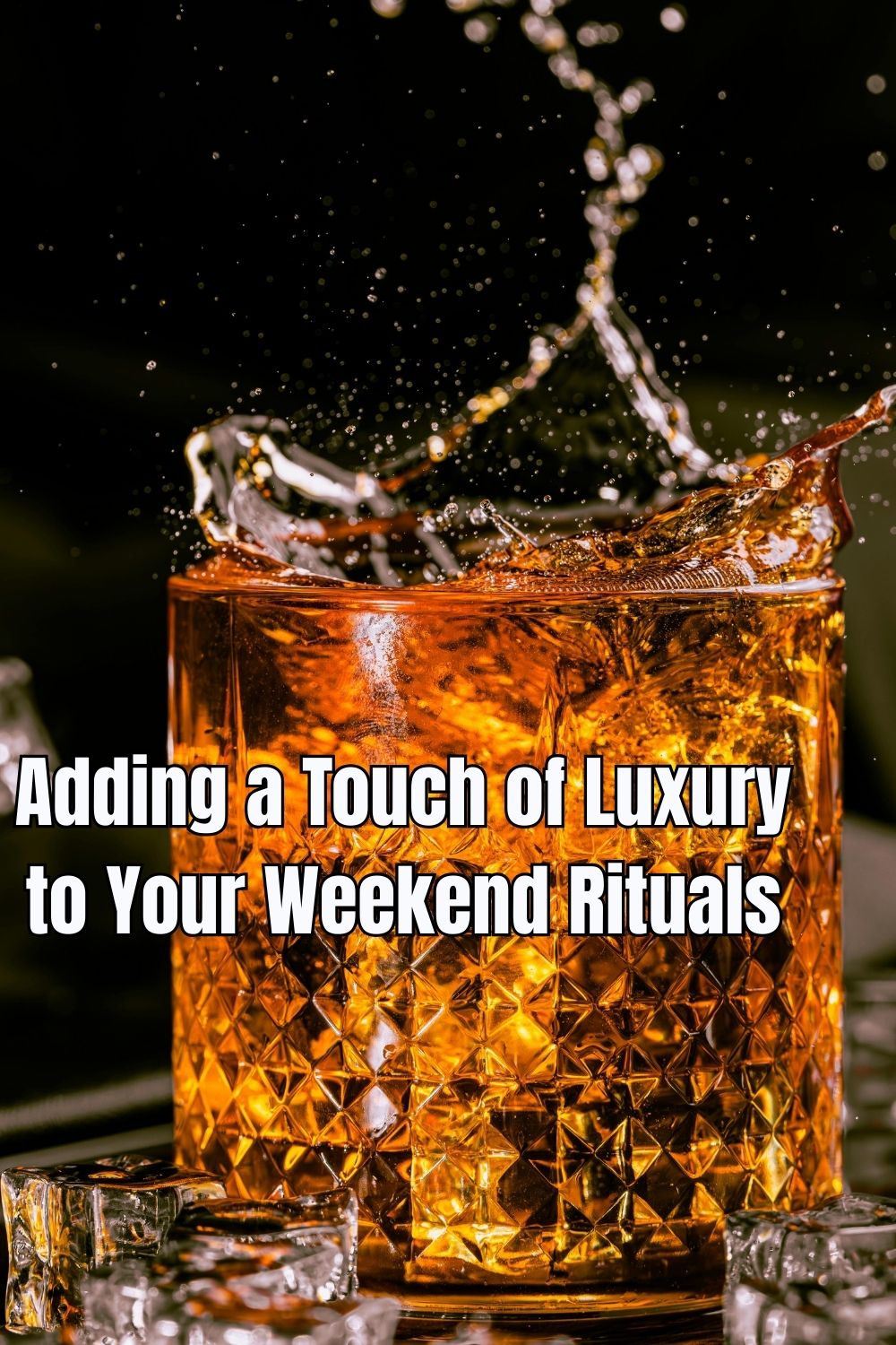 Adding a Touch of Luxury to Your Weekend Rituals