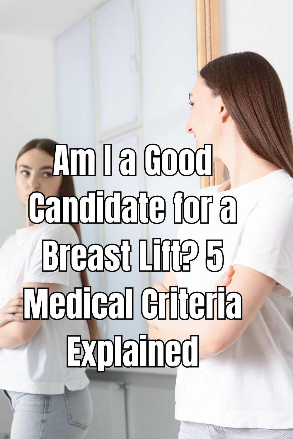 Am I a Good Candidate for a Breast Lift 5 Medical Criteria Explained