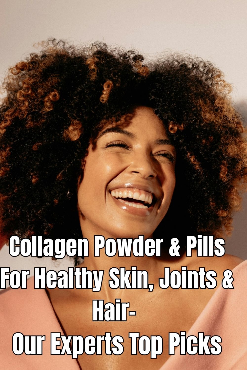 Collagen Powder & Pills For Healthy Skin, Joints & Hair- Our Experts Top Picks