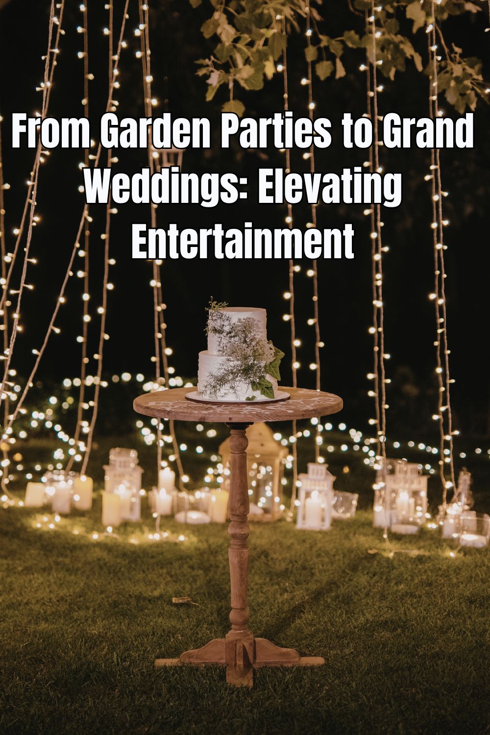 From Garden Parties to Grand Weddings Elevating Entertainment