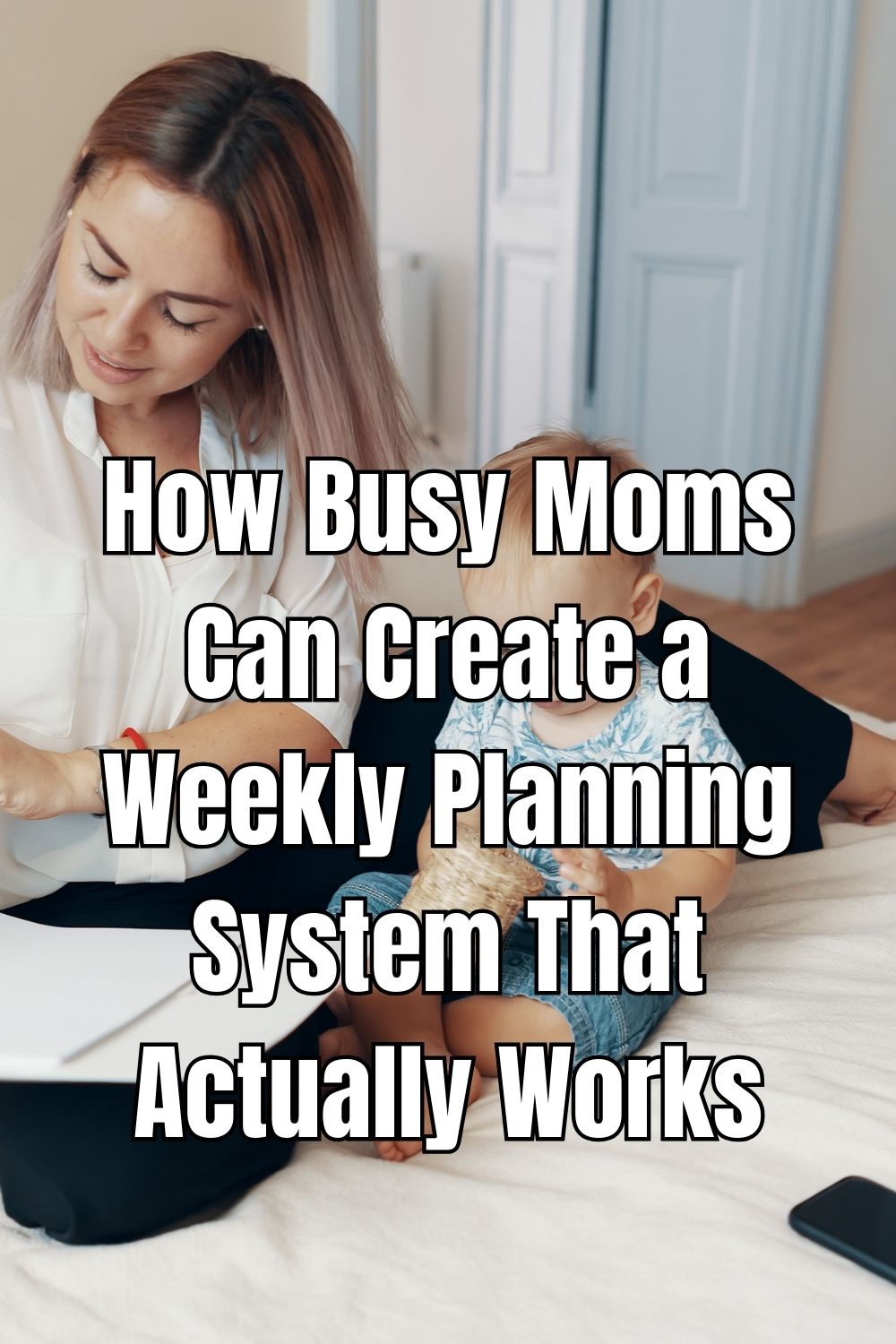 How Busy Moms Can Create a Weekly Planning System That Actually Works