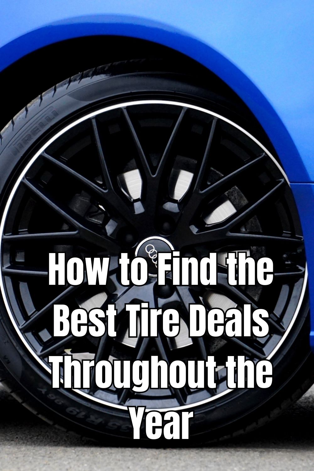 How to Find the Best Tire Deals Throughout the Year