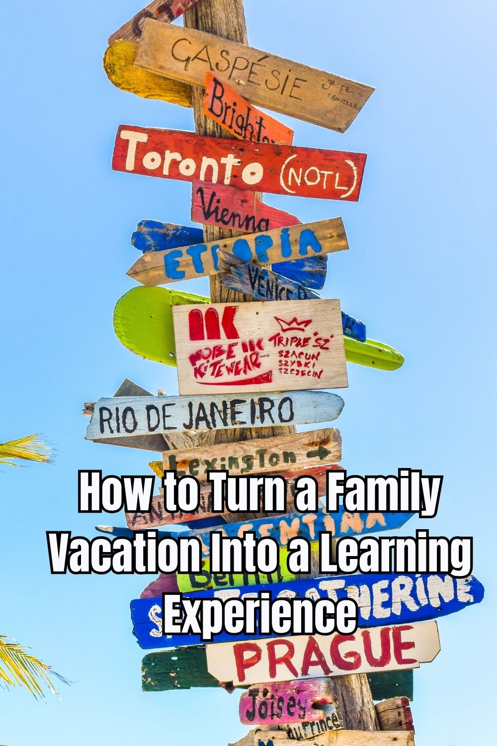 How to Turn a Family Vacation Into a Learning Experience