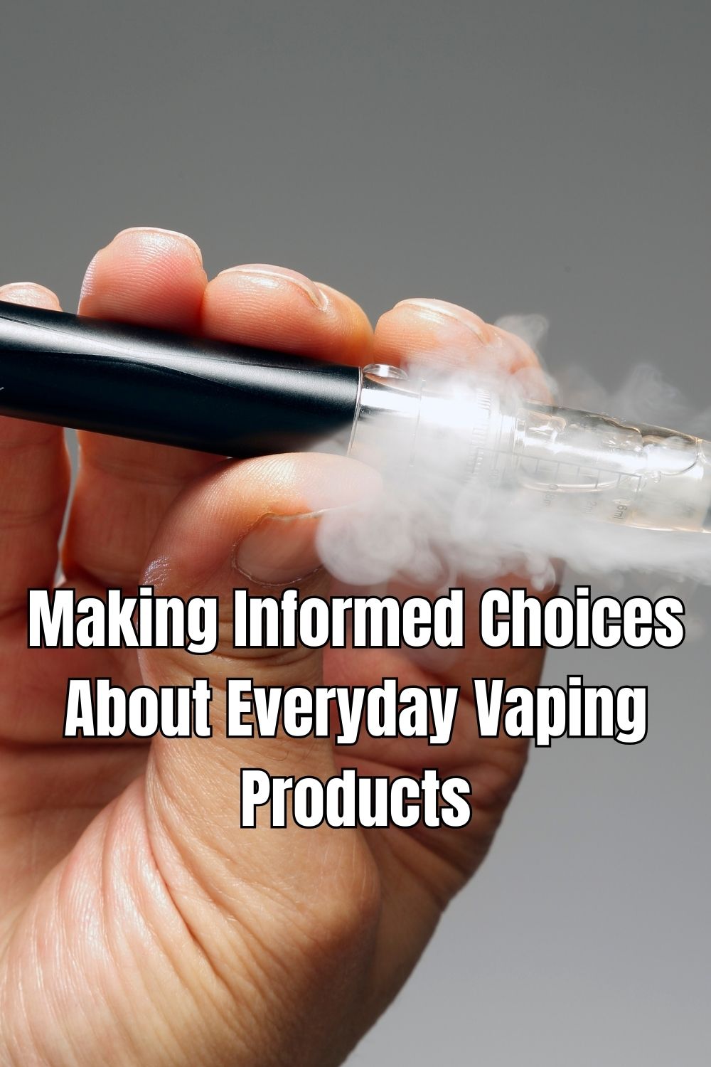 Making Informed Choices About Everyday Vaping Products