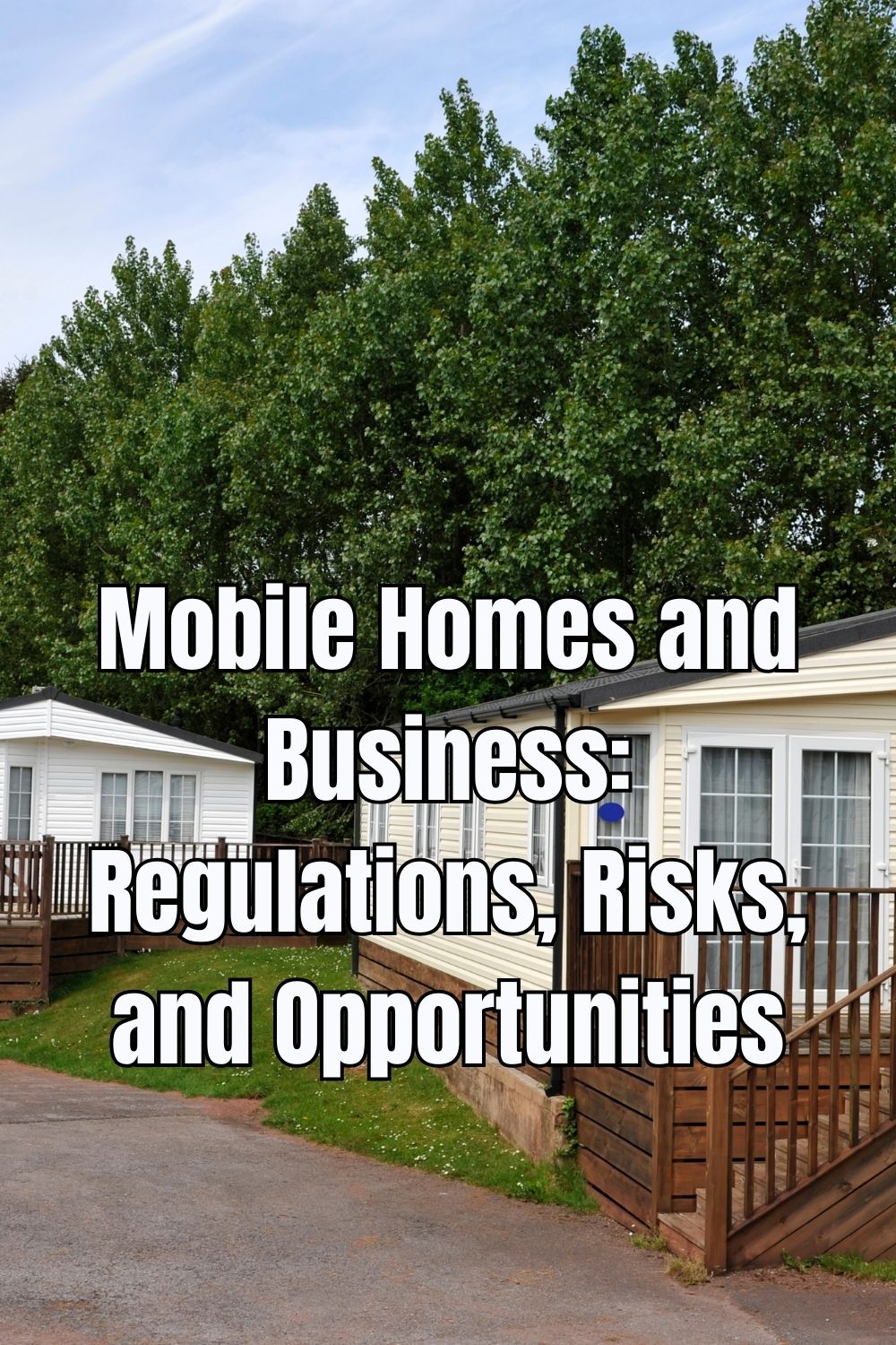 Mobile Homes and Business Regulations, Risks, and Opportunities